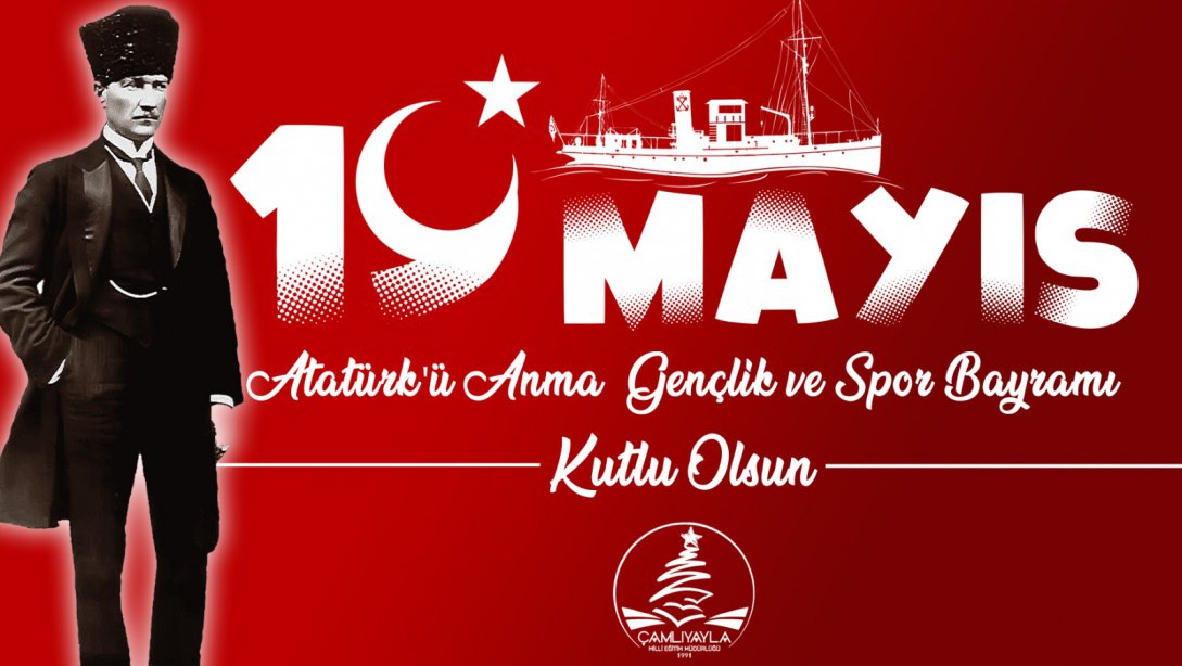 İlçe Milli Eğitim Müdürü Sayın Nurettin ZORLU 19 Mayıs Atatürk'ü Anma Gençlik ve Spor Bayramı Kutlama Mesajı